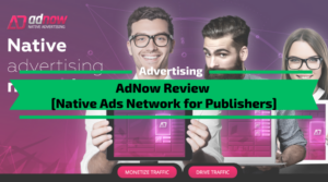 AdNow Review -Native Ads Network for Publishers