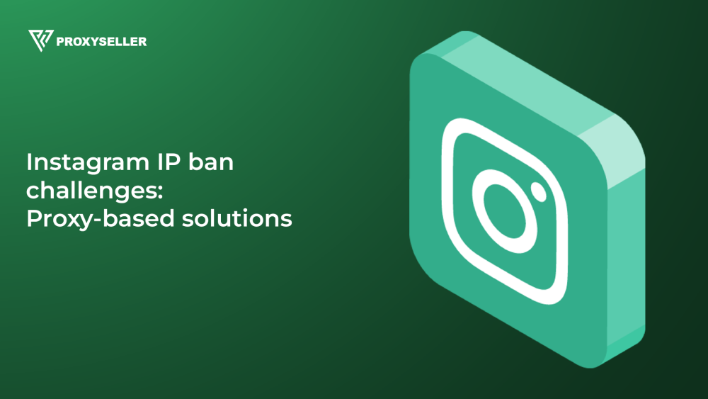 InstagramIPbanchallenges-Proxy-basedsolutions_.thumb.png.6a4ee4cc1fd8ab8be5bcbc79776980b0.png