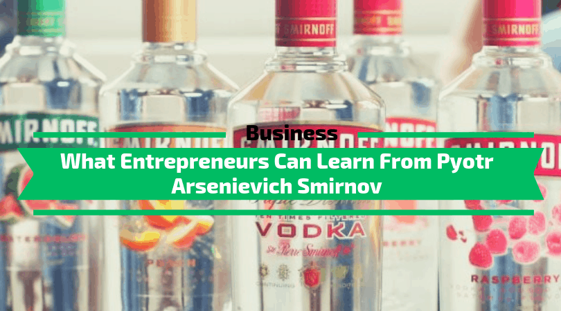 What Entrepreneurs Can Learn From Pyotr Arsenievich Smirnov