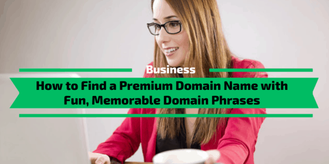 How to Find a Domain Name with Fun, Memorable Domain Phrases