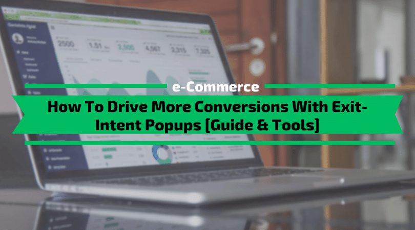 How To Drive More Conversions With Exit-Intent Popups