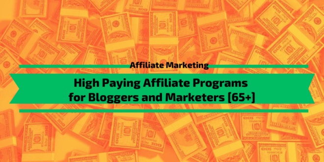 High Paying Affiliate Programs for Bloggers and Marketers