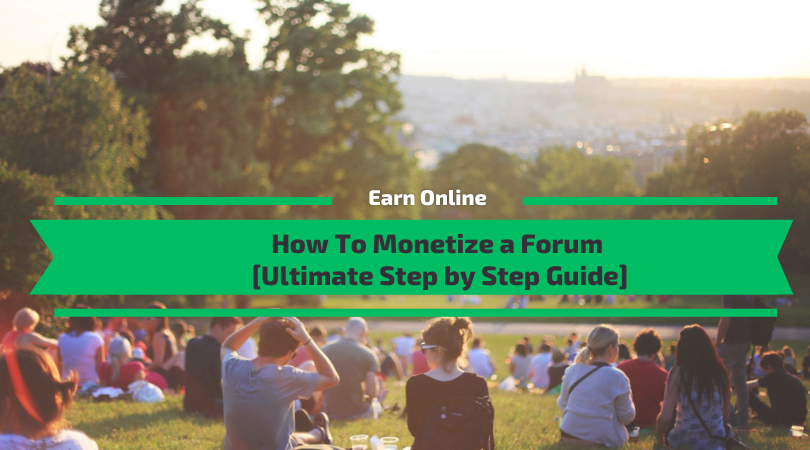 How To Monetize a Forum [Ultimate Step by Step Guide]