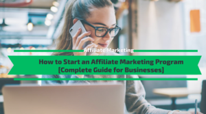 How to Start an Affiliate Marketing Program