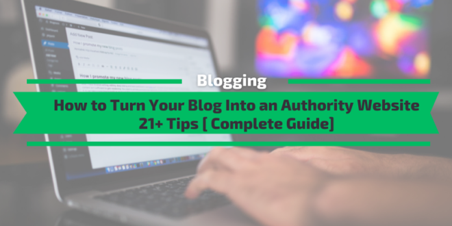 How to Turn Your Blog Into an Authority Website