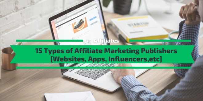 15 Types of Affiliate Marketing Publishers