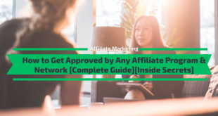 How to Get Approved by Any Affiliate Program & Network