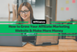 How to Grow Your Affiliate Marketing Website & Make More Money