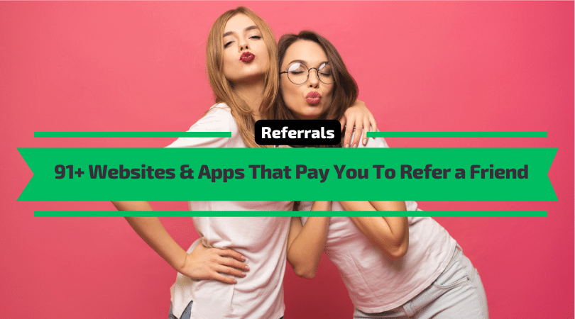 Websites and Apps That Pay You To Refer a Friend